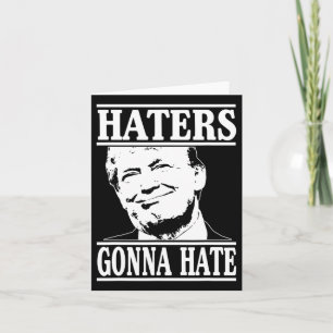 Funny Haters Gonna Hate Donald Trump President  Card
