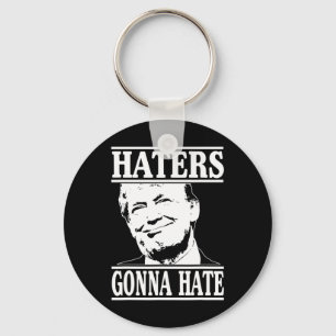 Funny Haters Gonna Hate Donald Trump President  Keychain