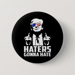 Funny Haters Gonna Hate President Donald Trump Mid Button