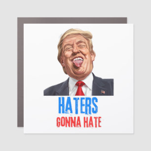 Funny Haters gonna hate quote, funny saying trump Car Magnet