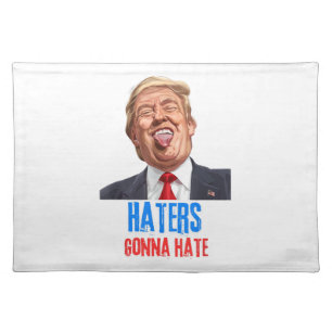 Funny Haters gonna hate quote funny saying trump Cloth Placemat
