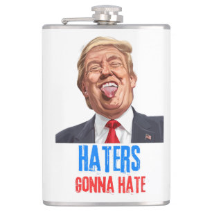 Funny Haters gonna hate quote, funny saying trump Flask