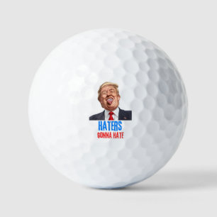 Funny Haters gonna hate quote, funny saying trump Golf Balls