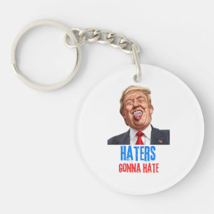 Funny Haters gonna hate quote, funny saying trump Keychain