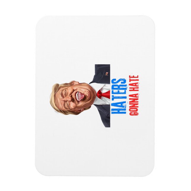 Funny Haters gonna hate quote funny saying trump Magnet (Vertical)