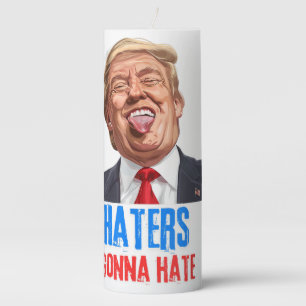 Funny Haters gonna hate quote, funny saying trump Pillar Candle