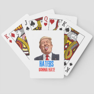 Funny Haters gonna hate quote, funny saying trump Poker Cards