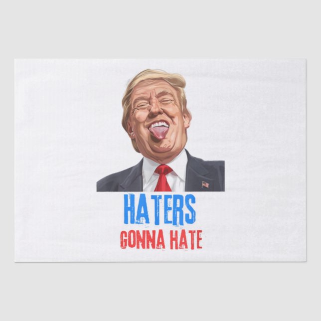 Funny Haters gonna hate quote funny saying trump Tissue Paper (Front)