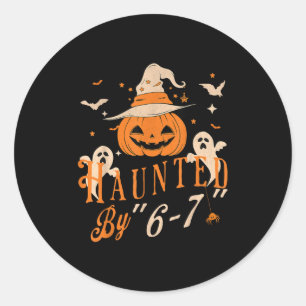 Funny Haunted By 6 7 Tee For Men Women Classic Round Sticker