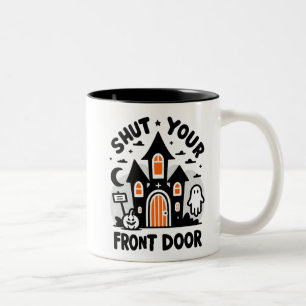 Funny Haunted Castle Mugs – “Shut Your Front Door”