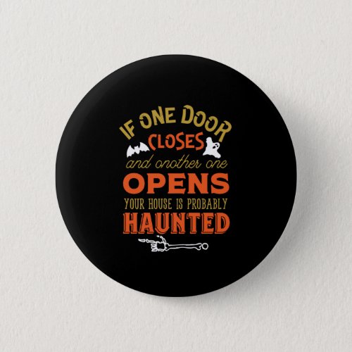 Funny Haunted House Inspirational Quote Halloween Button