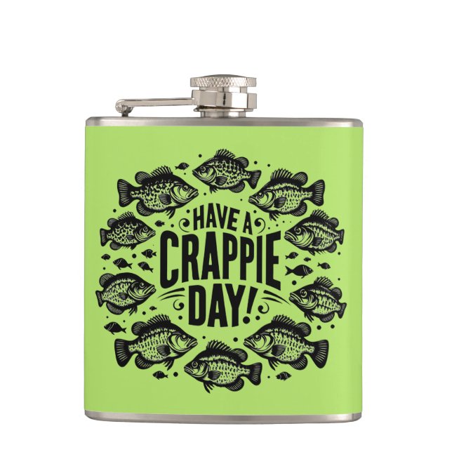 Funny Have a Crappie Day Fishing Flask (Front)