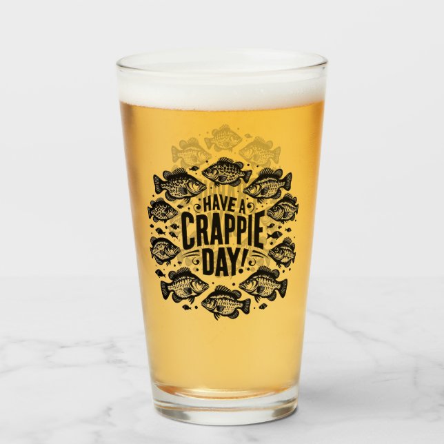 Funny Have a Crappie Day Fishing Glass (Front Filled)