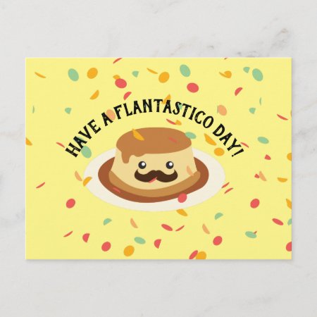 Funny Have A Flantastico Day Flan With A Mustache Postcard