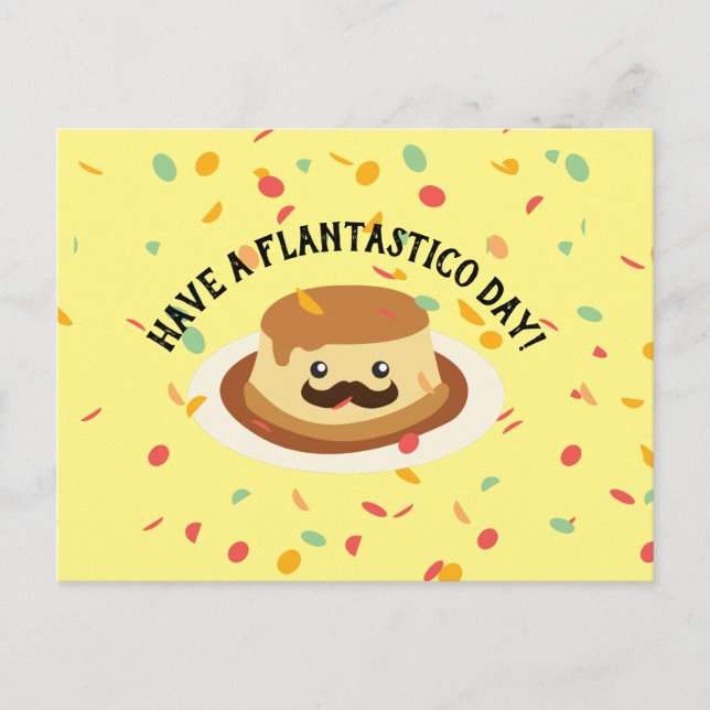 Funny Have a Flantastico Day Flan with a Mustache Postcard (Front)