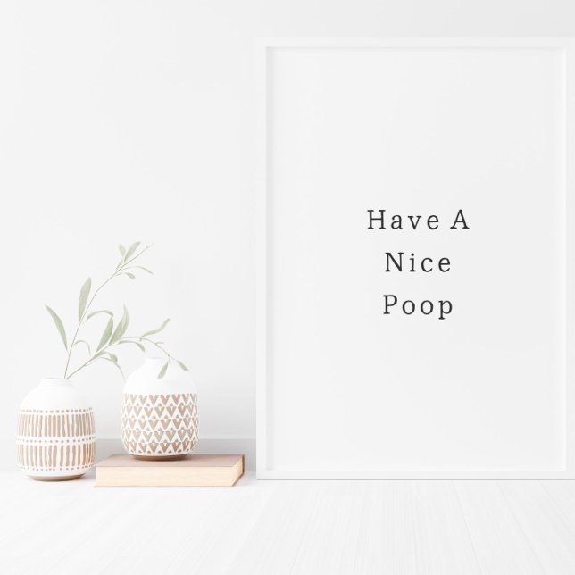 Funny Have A Nice Poop Bathroom Poster (Creator Uploaded)