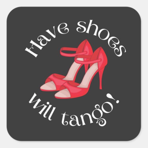 Funny Have Shoes Will Tango Red Tango Shoes Square Sticker