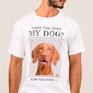 Funny "Have You Seen My Dog?" Personalized Photo T-Shirt