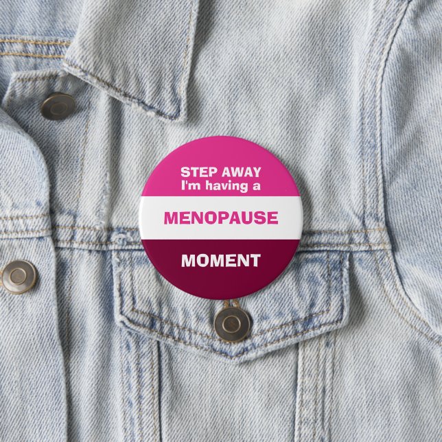 Funny HAVING A MENOPAUSE MOMENT Button (In Situ)