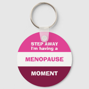 Funny HAVING A MENOPAUSE MOMENT Keychain