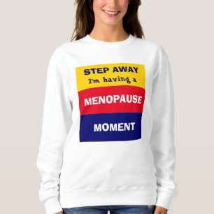 Funny HAVING MENOPAUSE MOMENT Sweatshirt
