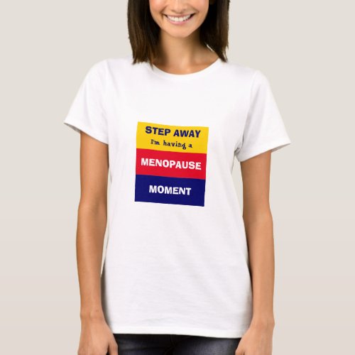 Funny HAVING MENOPAUSE MOMENT T_Shirt