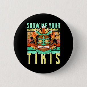 Funny Hawaiian Show Me Your Tikis Hawaii Summer Va Button
