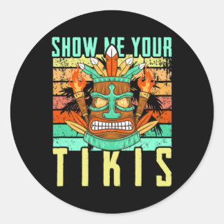 Funny Hawaiian Show Me Your Tikis Hawaii Summer Va Classic Round Sticker