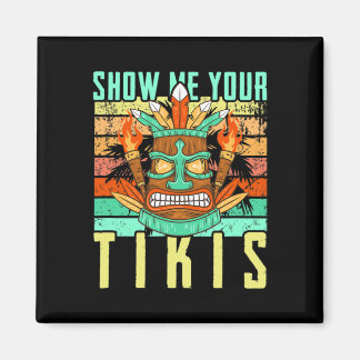 Funny Hawaiian Show Me Your Tikis Hawaii Summer Va Magnet