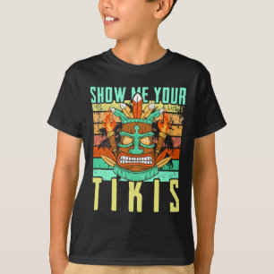 Funny Hawaiian Show Me Your Tikis Hawaii Summer Va T-Shirt