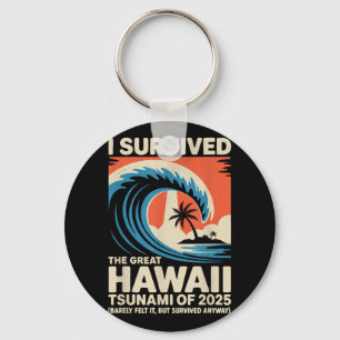 Funny Hawaiian Vacation _ I Survived Hawaii Tsunam Keychain