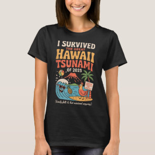 Funny Hawaiian Vacation _ I Survived Hawaii Tsunam T-Shirt