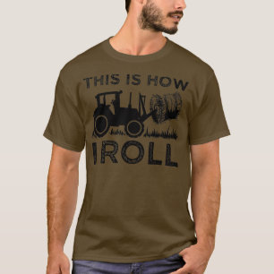 Funny Hay Bale How I Roll Gift Cool Farmer Tractor T-Shirt