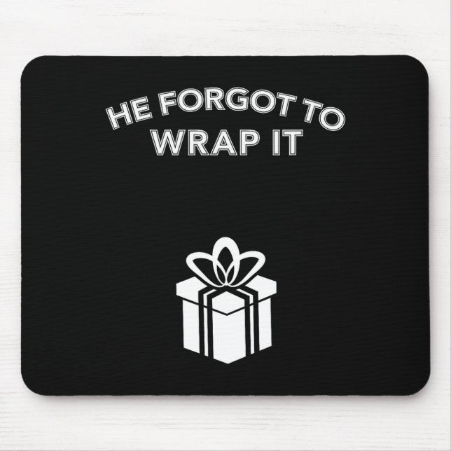 Funny He Forgot To Wrap It Christmas Pregnancy Wom Mouse Pad (Front)