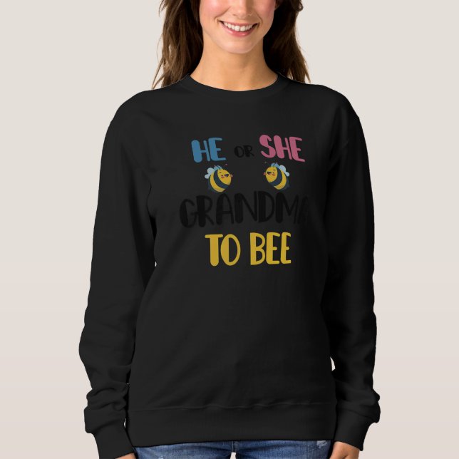 Funny He Or She Grandma To Bee Pink Or Blue Gender Sweatshirt (Front)