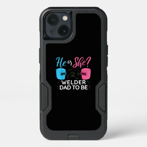 Funny He Or She Welder Dad To Be Gift iPhone 13 Case