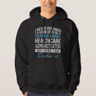 Funny Healthcare Administrator T Gift Hoodie