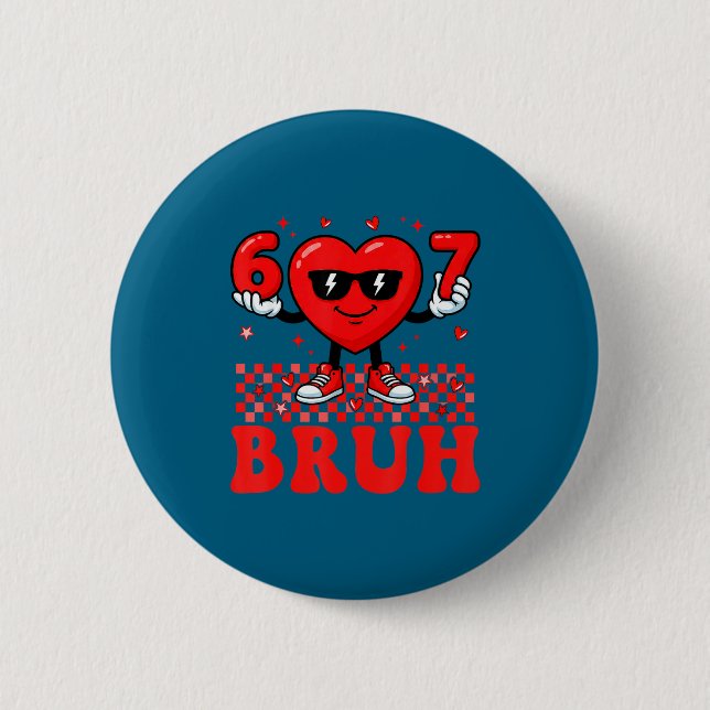 Funny Heart 67 Six Seven Bruh Valentine Meme Gen A Button (Front)