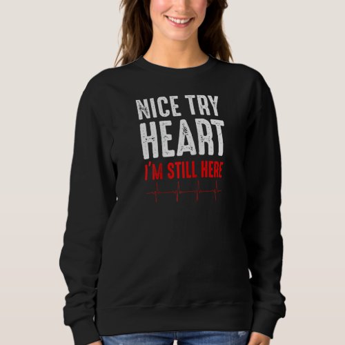 Funny Heart Attack Survivor For Men Women Heart Pa Sweatshirt