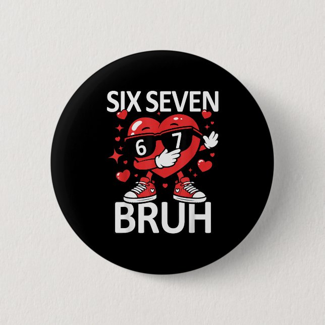 Funny Heart Dab 67 Valentine Bruh Six Seven Meme G Button (Front)
