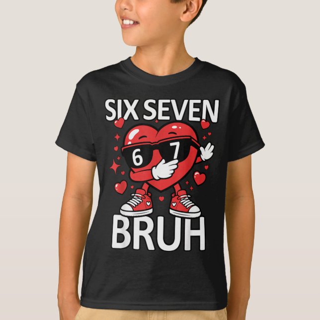 Funny Heart Dab 67 Valentine Bruh Six Seven Meme G T-Shirt (Front)