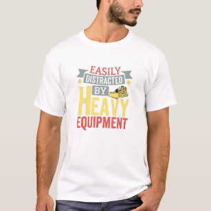 Funny heavy equipment Lover Quote T-Shirt