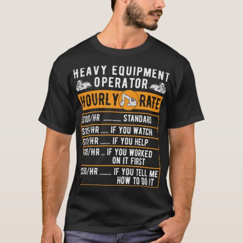 Funny Heavy Equipment Operator Hourly Rate T_Shirt