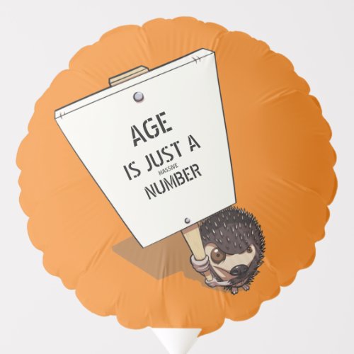 Funny Hedgehog Age Is Just A Massive Number Balloon