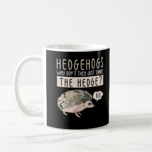 Funny Hedgehog Animal Humor Coffee Mug