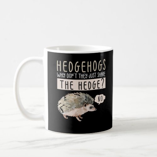 Funny Hedgehog Animal Humor Coffee Mug
