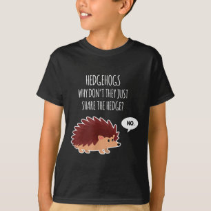 Funny Hedgehogs Why Don't They Just Share The Hedg T-Shirt