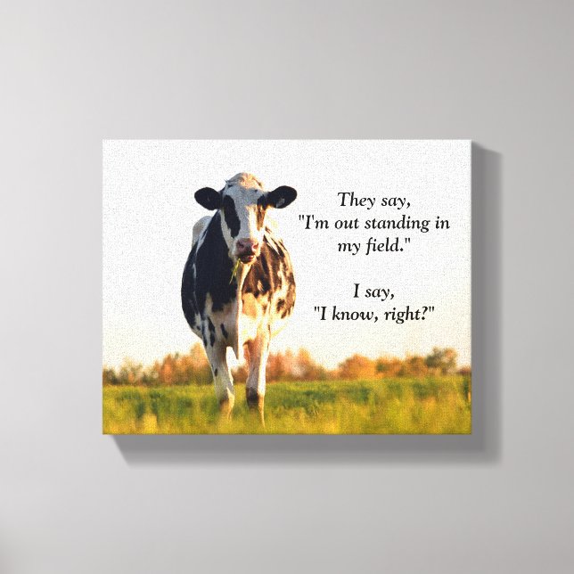 Funny Heifer Out Standing in Field Canvas Print (Front)