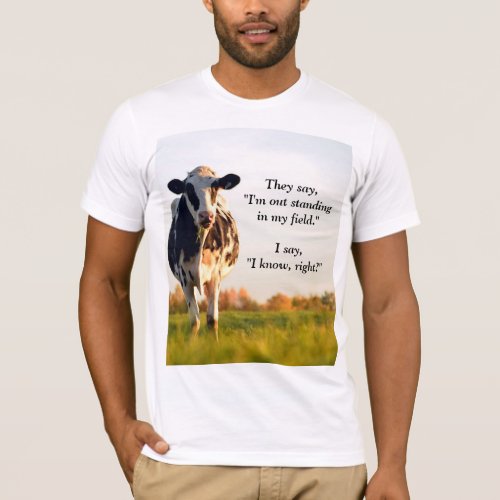 Funny Heifer Out Standing in Field T_Shirt