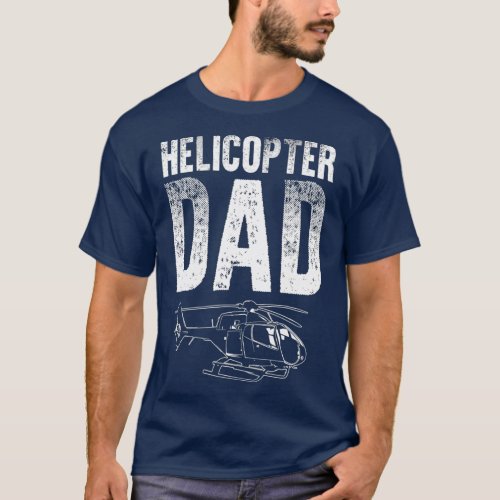 Funny Helicopter Dad Gift For Men Cool Parent T_Shirt